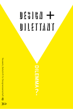 Design + Dilettant =  Dilemma?